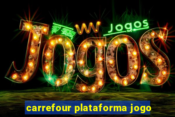 carrefour plataforma jogo